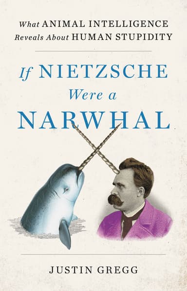 If Nietzsche Were a Narwhal